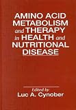 Amino Acid Metabolism and Therapy in Health and Nutritional Disease