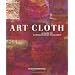 Art Cloth: A Guide to Surface Design for Fabric
