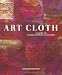 Art Cloth: A Guide to Surface Design for Fabric