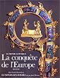 Le Monde gothique. La Conqu�te de l'Europe