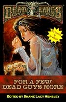 Deadlands: For a Few Dead Guys More (PEG2101) (Deadlands: The Anthology with No Name)
