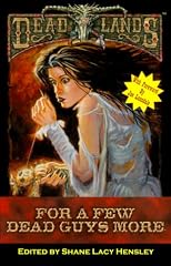 For a Few Dead Guys More (Deadlands: The Anthology with No Name)