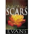 Healed Without Scars by David G. Evans