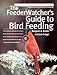 The FeederWatcher's Guide to Bird Feeding
