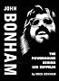 John Bonham: The Powerhouse Behind "Led Zeppelin": The Powerhouse Behind 