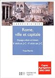 Rome ville et capitale : Paysage urbain et histoire, IIe si�cle avant J.-C. - IIe si�cle apr�s J.-C.