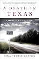 A Death in Texas: A Story of Race, Murder, and a Small Town's Struggle for Redemption