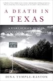A Death in Texas: A Story of Race, Murder, and a Small Town`s Struggle for Redemption