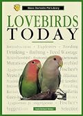 Lovebirds Today: A Complete and Up-To-Date Guide (Basic Domestic Pet Library)