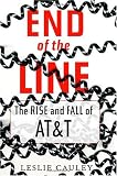 End of the Line: The Rise and Fall of AT T