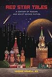 Red Star Tales: A Century of Russian and Soviet Science Fiction