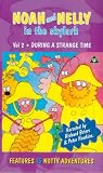 Click for more about : Noah And Nelly - Vol. 2 - During A Strange Time [VHS].
