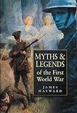 Myths & legends of the First World War