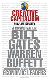 Creative Capitalism: A Conversation with Bill Gates, Warren Buffett, and Other Economic Leaders