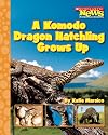A Komodo Dragon Hatchling Grows Up (Scholastic News Nonfiction Readers)