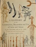 A Glossary of the Construction, Decoration and Use of Arms and Armor in All Coun