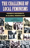 The Challenge of Local Feminisms: Women's Movements in Global Perspective