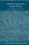 German Literature, Jewish Critics: The Brandeis Symposium (Studies in German Literature Linguistics and Culture)