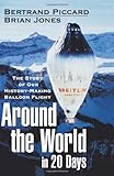 Around the World in 20 Days: The Story of Our History-Making Balloon Flight-