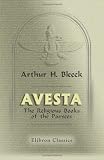 Avesta: The Religious Books of the Parsees. Volumes 1-3