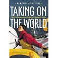 Taking on the World  : A Sailor's Extraordinary Solo Race Around the Globe