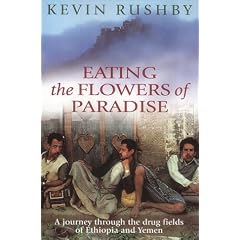 Eating the Flowers of Paradise: A Journey Through the Drug Fields of Ethiopia and Yemen