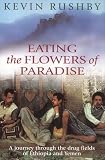 Eating the Flowers of Paradise: A Journey Through the Drug Fields of Ethiopia and Yemen