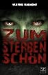 Zum Sterben sch�n: Zombie-Roman