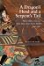 A Dragon's Head and a Serpent's Tail: Ming China and the First Great East Asian War, 1592-1598