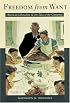 Freedom from Want: American Liberalism and the Idea of the Consumer (New Studies in American Intellectual and Cultural History)