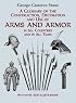 A Glossary of the Construction, Decoration and Use of Arms and Armor: in All Countries and in All Times