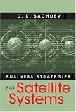 Business Strategies For Satellite Systems (Artech House Space Applications)