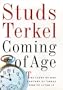 Coming of Age: The Story of Our Century by Those Who'Ve Lived It