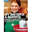 My Sister's a Barista: How They Made Starbucks a Home Away from Home (Great Brand Stories series)