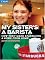 My Sister's a Barista: How They Made Starbucks a Home Away from Home (Great Brand Stories series)