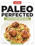 Paleo Perfected: A Revolution in Eati...