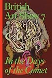 British art show 7 : in the days of the comet