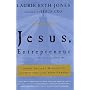Jesus, Entrepreneur: Using Ancient Wisdom to Launch and Live Your Dreams