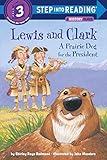 Lewis and Clark: A Prairie Dog for the President (Step into Reading, Step 3)