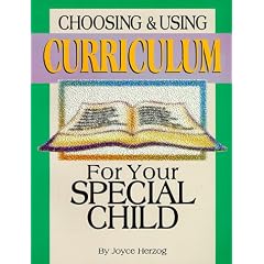 Choosing & Using Curriculum: For Your Special Child