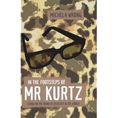 In the Footsteps of Mr.Kurtz: Living on the Brink of Disaster in the Congo
