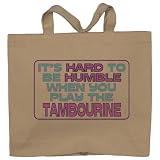 It's Hard to be Humble When you Play the Tambourine Totebag (Cotton Tote / Bag)