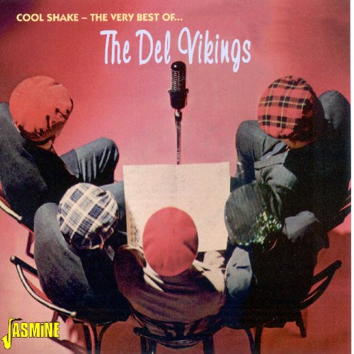 The Del-Vikings - Cool Shake - The Very Best Of The Del Vikings [original Recordings Remastered] - Zortam Music