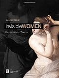 Invisible Women. Forgotten Artists of Florence (English and Italian Edition)