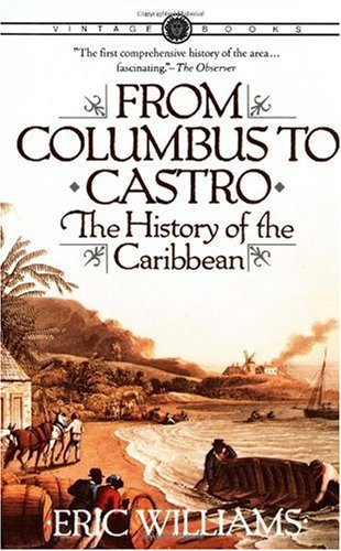 From Columbus to Castro: The History of the Caribbean 1492-1969