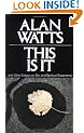 This Is It: And Other Essays on Zen and Spiritual Experience