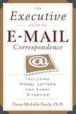 The Executive Guide to E-mail Correspondence: Including Model Letters for Every Situation