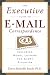 The Executive Guide to E-mail Correspondence: Including Model Letters for Every Situation
