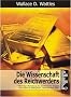 Die Wissenschaft des Reichwerdens: Vollst�ndige �bersetzung des amerikanischen Originals 