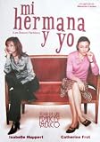 Mi hermana y yo (Les soeurs fâchées) (Me and My Sister) [NTSC/REGION 1 & 4 DVD. Import-Latin America] Isabelle Huppert (Spanish subtitles)
